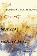 Ökológia vagy katasztrófa: Murray Bookchin élete - Ecology or Catastrophe: The Life of Murray Bookchin