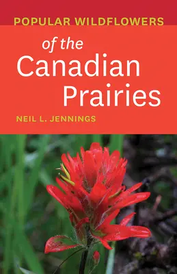 A kanadai prérik népszerű vadvirágai - Popular Wildflowers of the Canadian Prairies