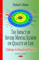 A súlyos mentális betegség hatása az életminőségre - kihívások a kutatás és a gyakorlat számára - Impact of Severe Mental Illness on Quality of Life - Challenges for Research & Practices