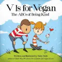 V Is for Vegan: A kedvesség ABC-je - V Is for Vegan: The ABCs of Being Kind