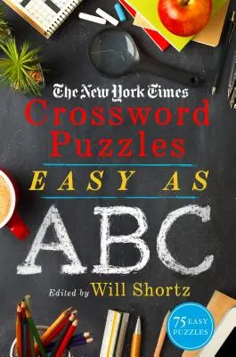 The New York Times Crossword Puzzles Easy as ABC: 75 könnyű rejtvény - The New York Times Crossword Puzzles Easy as ABC: 75 Easy Puzzles