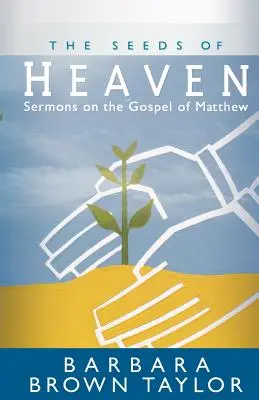 A mennyország magjai: Prédikációk Máté evangéliumáról - The Seeds of Heaven: Sermons on the Gospel of Matthew