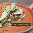 Ne számold a tortillákat: A texasi mexikói konyha művészete - Don't Count the Tortillas: The Art of Texas Mexican Cooking