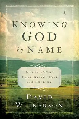 Istent név szerint ismerni: Isten nevei, amelyek reményt és gyógyulást hoznak - Knowing God by Name: Names of God That Bring Hope and Healing