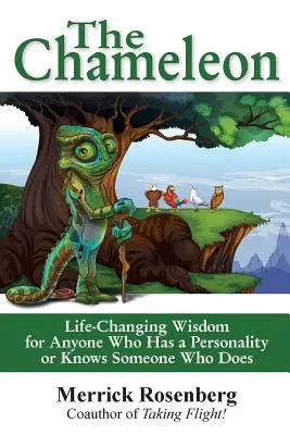 A kaméleon: Életváltoztató bölcsesség mindenkinek, akinek van személyisége, vagy ismer valakit, akinek van - The Chameleon: Life-Changing Wisdom for Anyone Who Has a Personality or Knows Someone Who Does