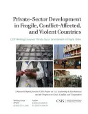 A magánszektor fejlesztése a törékeny, konfliktusok által érintett és erőszakos országokban - Private-Sector Development in Fragile, Conflict-Affected, and Violent Countries