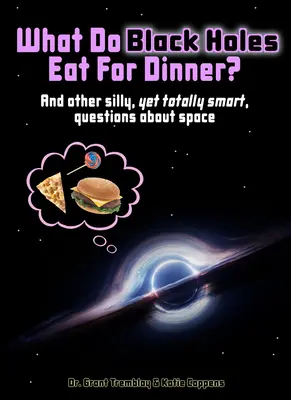 Mit esznek a fekete lyukak vacsorára? - What Do Black Holes Eat for Dinner?