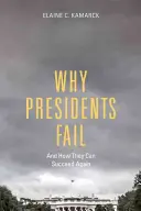 Miért buknak el az elnökök, és hogyan lehetnek újra sikeresek? - Why Presidents Fail and How They Can Succeed Again