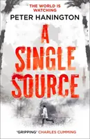 Single Source - egy lebilincselő politikai thriller az Egy haldokló fajta szerzőjétől - Single Source - a gripping political thriller from the author of A Dying Breed