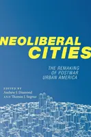 Neoliberális városok: The Remaking of Postwar Urban America - Neoliberal Cities: The Remaking of Postwar Urban America