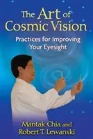 A kozmikus látás művészete: Gyakorlatok a látás javítására - The Art of Cosmic Vision: Practices for Improving Your Eyesight