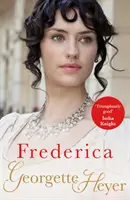 Frederica - Georgette Heyer klasszikus hősnői (Heyer Georgette (Szerző)) - Frederica - Georgette Heyer Classic Heroines (Heyer Georgette (Author))