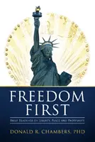 Freedom First - Rövid olvasmányok a szabadságról, a békéről és a jólétről - Freedom First - Brief Readings on Liberty, Peace and Prosperity