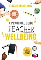 Gyakorlati útmutató a tanári jóléthez - A Practical Guide to Teacher Wellbeing