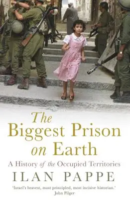 A Föld legnagyobb börtöne: A megszállt területek története - The Biggest Prison on Earth: A History of the Occupied Territories