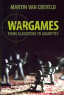 Wargames: A gladiátoroktól a gigabájtokig - Wargames: From Gladiators to Gigabytes