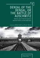 A tagadás tagadása, avagy az auschwitzi csata: Viták a holokauszt demográfiájáról és geopolitikájáról - Denial of the Denial, or the Battle of Auschwitz: Debates about the Demography and Geopolitics of the Holocaust