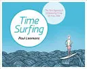 Time Surfing: A zen megközelítés, hogy az időt az Ön oldalán tartsa - Time Surfing: The Zen Approach to Keeping Time on Your Side