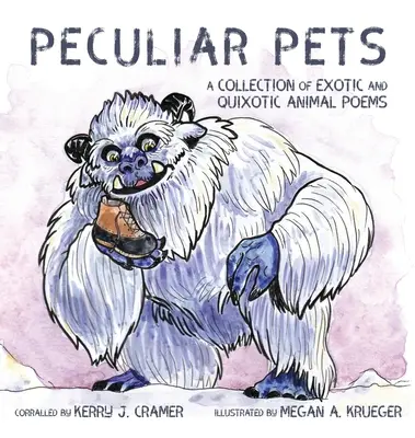 Peculiar Pets: Egzotikus és furcsa állatversek gyűjteménye - Peculiar Pets: A Collection of Exotic and Quixotic Animal Poems
