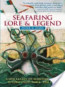 Tengerészeti mondák és legendák: A tengeri mítoszok, babonák, mesék és tények gyűjteménye - Seafaring Lore & Legend: A Miscellany of Maritime Myth, Superstition, Fable, and Fact