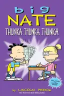 Big Nate: Thunka, Thunka, Thunka, Thunka, 14. - Big Nate: Thunka, Thunka, Thunka, 14