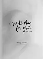 Ezt neked írtam: 2007-2017 - I Wrote This for You: 2007-2017