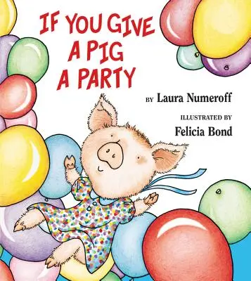 Ha egy malacnak bulit adsz - If You Give a Pig a Party