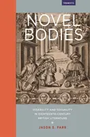 Újszerű testek: Fogyatékosság és szexualitás a tizennyolcadik századi brit irodalomban - Novel Bodies: Disability and Sexuality in Eighteenth-Century British Literature