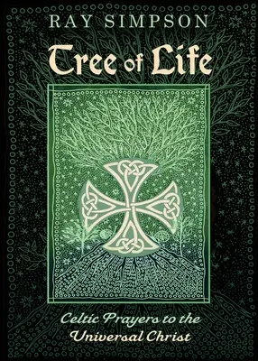 Az élet fája: Kelta imák az egyetemes Krisztushoz - Tree of Life: Celtic Prayers to the Universal Christ