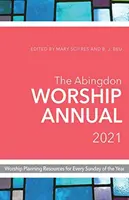 Az Abingdon Worship Annual 2021: Istentisztelet-tervezési források az év minden vasárnapjára - The Abingdon Worship Annual 2021: Worship Planning Resources for Every Sunday of the Year