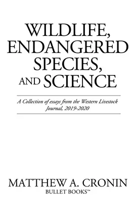 Vadvilág, veszélyeztetett fajok és tudomány: A Western Livestock Journal esszéinek gyűjteménye, 2019-2020 - Wildlife, Endangered Species, and Science: A Collection of essays from the Western Livestock Journal, 2019-2020