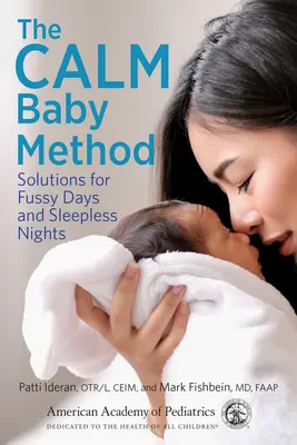 A nyugodt baba módszer: Megoldások nyűgös napokra és álmatlan éjszakákra - The Calm Baby Method: Solutions for Fussy Days and Sleepless Nights