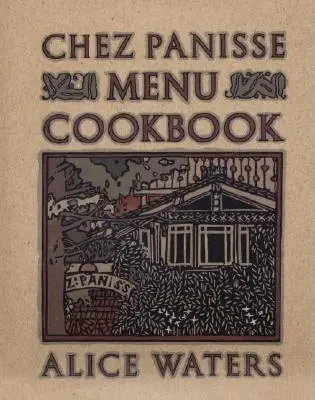 Chez Panisse menü szakácskönyv - Chez Panisse Menu Cookbook