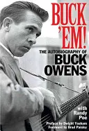 Buck 'Em! Buck Owens önéletrajza - Buck 'Em!: The Autobiography of Buck Owens