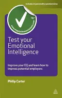 Tesztelje érzelmi intelligenciáját: Javítsa az EQ-ját és tanulja meg, hogyan nyűgözze le a potenciális munkaadókat - Test Your Emotional Intelligence: Improve Your EQ and Learn How to Impress Potential Employers