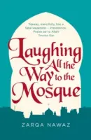 Nevetés a mecsetig: Egy muszlim nő kalandjai - Laughing All the Way to the Mosque: The Misadventures of a Muslim Woman