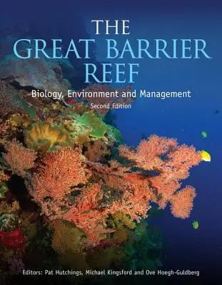 A Nagy-korallzátony: Biológia, környezet és gazdálkodás, második kiadás - The Great Barrier Reef: Biology, Environment and Management, Second Edition