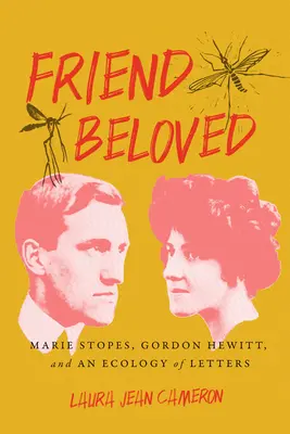 Friend Beloved: Marie Stopes, Gordon Hewitt és a levelek ökológiája - Friend Beloved: Marie Stopes, Gordon Hewitt, and an Ecology of Letters