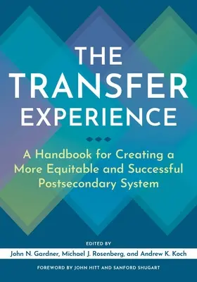 A transzferélmény: Kézikönyv egy igazságosabb és sikeresebb középiskolai rendszer létrehozásához - The Transfer Experience: A Handbook for Creating a More Equitable and Successful Postsecondary System