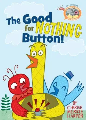 A semmire sem jó gomb! - The Good for Nothing Button!