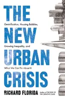 Új városi válság - Gentrifikáció, lakásbuborékok, növekvő egyenlőtlenségek és mit tehetünk ellene - New Urban Crisis - Gentrification, Housing Bubbles, Growing Inequality, and What We Can Do About It