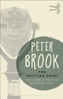 Shifting Point - Negyven év színházi felfedezés, 1946-87 (Brook Peter (Independent practitioner UK)) - Shifting Point - Forty Years of Theatrical Exploration, 1946-87 (Brook Peter (Independent practitioner UK))