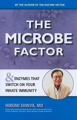 A mikrobafaktor: És az enzimek, amelyek bekapcsolják a veleszületett immunitást - The Microbe Factor: And Enzymes That Turn on Your Innate Immunity