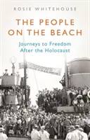 Az emberek a parton: Utazások a szabadságba a holokauszt után - The People on the Beach: Journeys to Freedom After the Holocaust