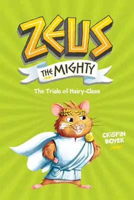 Zeusz, a hatalmas: The Trials of Hairy-Clees (3. könyv) - Zeus the Mighty: The Trials of Hairy-Clees (Book 3)