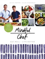 Mindful Chef: 30 perces ételek. Gluténmentes. Finomított szénhidrátok nélkül. 10 összetevő - Mindful Chef: 30-Minute Meals. Gluten Free. No Refined Carbs. 10 Ingredients