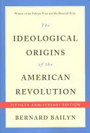 Az amerikai forradalom ideológiai eredete - The Ideological Origins of the American Revolution