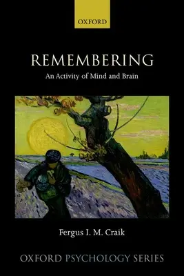 Emlékezés: Az elme és az agy tevékenysége - Remembering: An Activity of Mind and Brain
