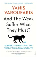 És a gyengék szenvednek, amit kell? - Európa, a megszorítások és a globális stabilitás veszélye - And the Weak Suffer What They Must? - Europe, Austerity and the Threat to Global Stability