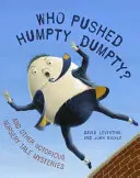 Ki lökte Humpty Dumpty-t?: És más hírhedt gyermekmesék rejtélyei - Who Pushed Humpty Dumpty?: And Other Notorious Nursery Tale Mysteries